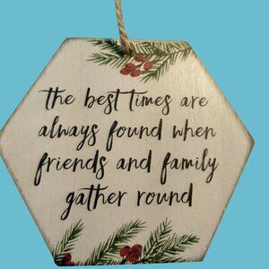 Sincere Surroundings Wood Ornament Pine Holly  Best Times Found Friends Family